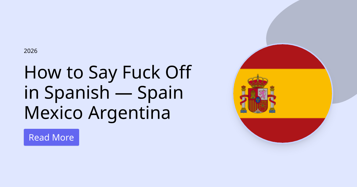 How to Say "Fuck Off" in Spanish — Spain, Mexico, Argentina & More